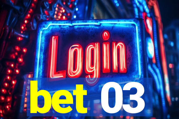 bet 03